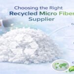 Choosing the Right Recycled Micro Fiber Supplier